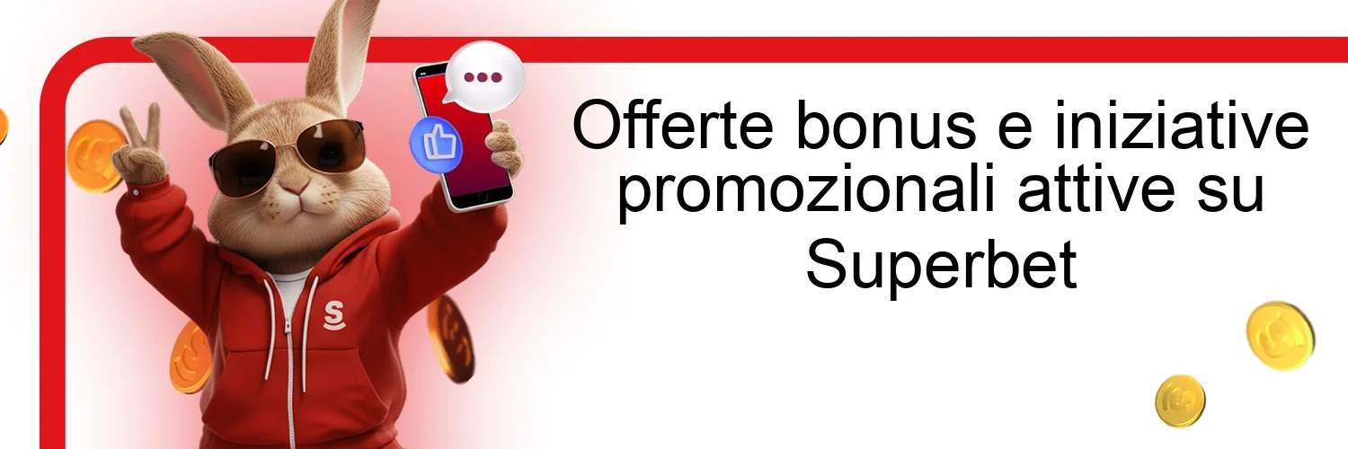 Offerte bonus e iniziative promozionali attive su Superbet
